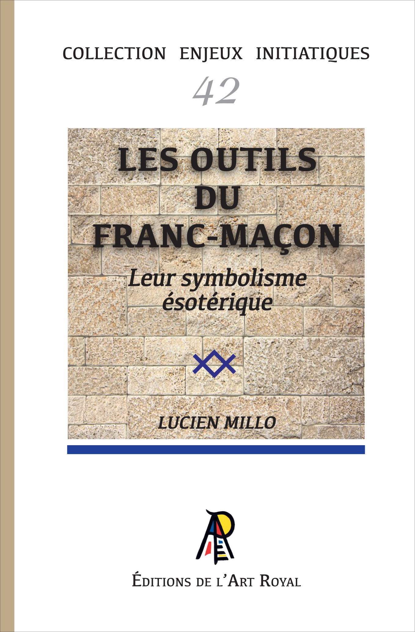42 - Les outils symboliques du franc-maçon, Lucien Millo