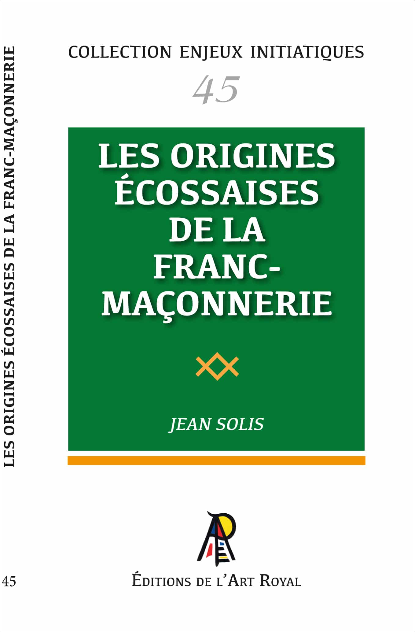 45 - Les origines écossaises de la Franc-Maçonnerie, Jean Solis