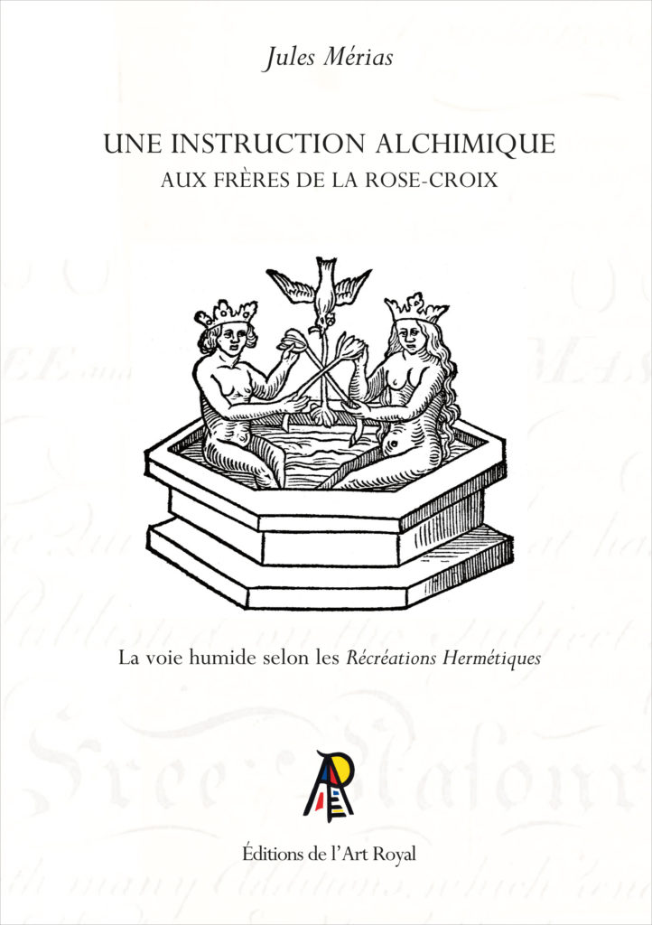 Une instruction alchimique aux Frères de la Rose-Croix, Jules Mérias